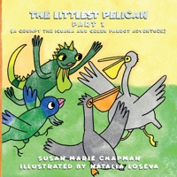 The Littlest Pelican Part 1 (Grumpy the Iguana and Green Parrot Adventures) B0DT5S9T14 Book Cover
