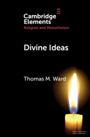 Divine Ideas (Elements in Religion and Monotheism) 1108819699 Book Cover