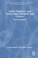 Latinx Children's and Young Adult Literature and Culture: An Introduction (Routledge Introductions to Young Adult and Children's Literature) 1032945095 Book Cover