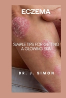 ECZEMA: SIMPLE TIPS FOR GETTING A GLOWING SKIN B0CTCTPPT8 Book Cover