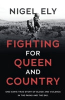 Fighting for Queen and Country: One man's true story of blood and violence in the paras and the SAS 1839012323 Book Cover
