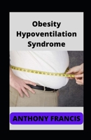 Obesity Hypoventilation Syndrome: How to conquer life with Obesity B0BW2QMLT6 Book Cover