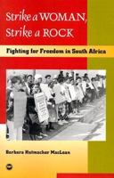 Strike a Woman, Strike a Rock: Fighting for Freedom in South Africa 1592210767 Book Cover