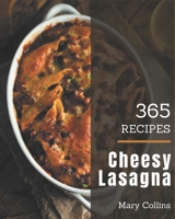 365 Cheesy Lasagna Recipes: A Cheesy Lasagna Cookbook from the Heart! B08P8SJ582 Book Cover