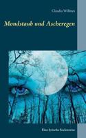 Mondstaub und Ascheregen: Eine lyrische Seelenreise 3748160348 Book Cover