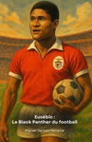 Eusébio : Le Black Panther du football: L'hommage ultime au phénomène de Benfica et du Portugal B0FTV3XQPQ Book Cover