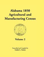 Alabama 1850 Agricultural and Manufacturing Census for Jackson, Jefferson, Lawrence, Limestone, Lowndes, Macon, Madison, and Marengo Counties (Alabama 1850 Agricultural and Manufacturing Census) 1585498041 Book Cover