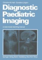 Diagnostic Paediatric Imaging: A CASE STUDY TEACHING MANUAL 354016202X Book Cover