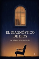 El Diagnostico de Dios: El diagnóstico de Dios Una novela sobre las heridas que nos hacen humanos (Spanish Edition) B0HDBGYBGX Book Cover