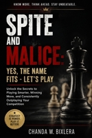 SPITE AND MALICE: YES, THE NAME FITS - LET'S PLAY: Unlock the Secrets to Playing Smarter, Winning More, and Consistently Outplaying Your Competition B0H18RBK5V Book Cover
