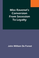 Miss Ravenel's conversion from secession to loyalty 9357729267 Book Cover