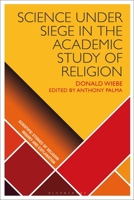 Science under Siege in the Academic Study of Religion (Scientific Studies of Religion: Inquiry and Explanation) 1350610496 Book Cover