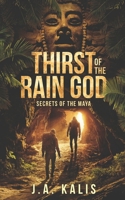 Thirst Of The Rain God (Secrets of the Maya) 1705522033 Book Cover