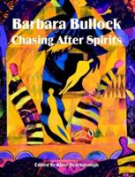 Barbara Bullock: Chasing After Spirits 0988999978 Book Cover