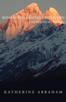 Romancing a Distant Mountain: & other short stories 1637770847 Book Cover