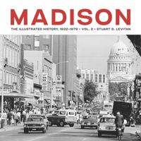 Madison: The Illustrated History, 1932–1979 (Volume 2) 0299358747 Book Cover