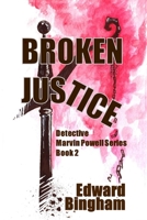 Broken Justice (Detective Marvin Powell Series) B087HC3M7W Book Cover