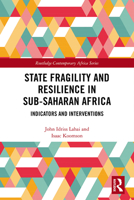 State Fragility and Resilience in Sub-Saharan Africa: Indicators and Interventions 0367410796 Book Cover