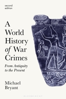 A World History of War Crimes: From Antiquity to the Present 1472510623 Book Cover