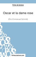 Oscar et la dame rose d'Eric-Emmanuel Schmitt (Fiche de lecture): Analyse Complète De L'oeuvre 2511028581 Book Cover