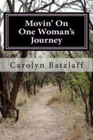 Movin' on: One Woman's Journey 1452804907 Book Cover