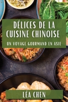 Délices de la Cuisine Chinoise: Un Voyage Gourmand en Asie (French Edition) 1835860753 Book Cover