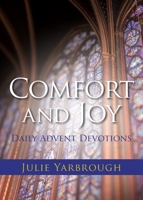 Comfort and Joy: Daily Advent Devotions 1953495435 Book Cover