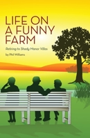 Life on a Funny Farm: Retiring to Shady Manor Villas 150563217X Book Cover