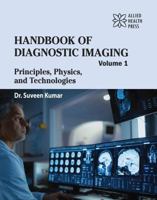 Handbook of Diagnostic Imaging Volume 1: Principles, Physics, and Technologies 1779568657 Book Cover