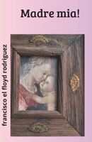 Madre mía! (Spanish Edition) B0GQGSRPRF Book Cover