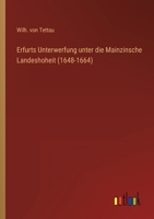 Erfurts Unterwerfung unter die Mainzinsche Landeshoheit (1648-1664) 3368607383 Book Cover