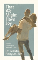 That We Might Have Joy 1953677274 Book Cover