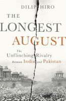 The Longest August: The Unflinching Rivalry Between India and Pakistan 1568587341 Book Cover
