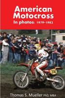 American Motocross in Photos: 1979-1982 1490981543 Book Cover