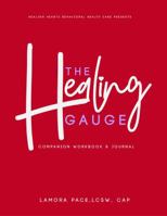 The Healing Gauge Companion Workbook and Journal 1734510803 Book Cover