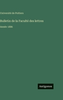 Bulletin de la Faculté des lettres: Année 1886 (French Edition) 3563776318 Book Cover