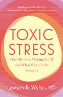 Toxic Stress: How Stress Is Making Us Ill and What We Can Do About It 1009306588 Book Cover