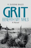 Grit Beneath My Nails 1458218422 Book Cover