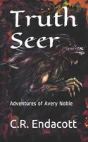 Truth Seer: Adventures of Avery Noble 107665973X Book Cover