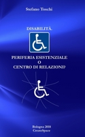 Disabilita'. Periferia esistenziale o centro di relazioni?: Una prospettiva filosofica e religiosa (Quaderni di disabilità) 1977688845 Book Cover