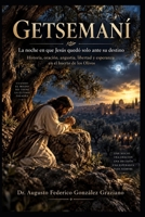 GETSEMANÍ: La noche en que Jesús quedó solo ante su destino. Historia, oración, angustia, libertad y esperanza en el huerto de los Olivos (Spanish Edition) B0HK5Z912K Book Cover
