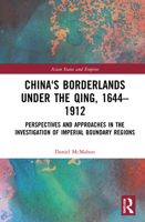 China's Borderlands under the Qing, 1644–1912: Perspectives and Approaches in the Investigation of Imperial Boundary Regions 0367696576 Book Cover