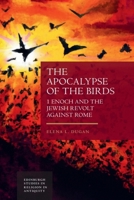 The Apocalypse of the Birds: 1 Enoch and the Jewish Revolt against Rome 1399508652 Book Cover
