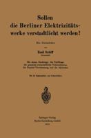 Sollen Die Berliner Elektrizitatswerke Verstadtlicht Werden?: Ein Gutachten 3662230771 Book Cover