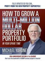 How To Grow a Multi-Million Dollar Property Portfolio 1921804408 Book Cover