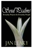 Soul Psalms - Everyday Prayers for Everyday People 1411656261 Book Cover