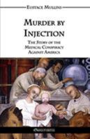 Murder by Injection: The Story of the Medical Conspiracy Against America 1915278627 Book Cover