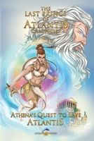 The Last Prince of Atlantis Chronicles Book III: Athena's Quest to Save Atlantis 0578376415 Book Cover
