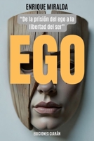 EGO: “De la prisión del ego a la libertad del ser” (Spanish Edition) B0FND33BK1 Book Cover