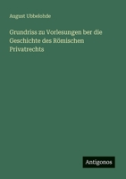 Grundriss zu Vorlesungen ber die Geschichte des Römischen Privatrechts 356317380X Book Cover